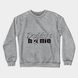 daddy's home Crewneck Sweatshirt